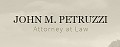 John M. Petruzzi, Attorney at Law